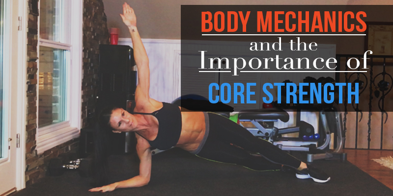 Body Mechanics and the Importance of Core Strength