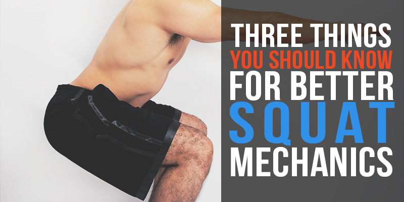 3 Things You Should Know for Better Squat Mechanics