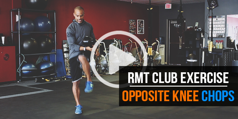 RMT Club Exercise - Opposite Knee Chops